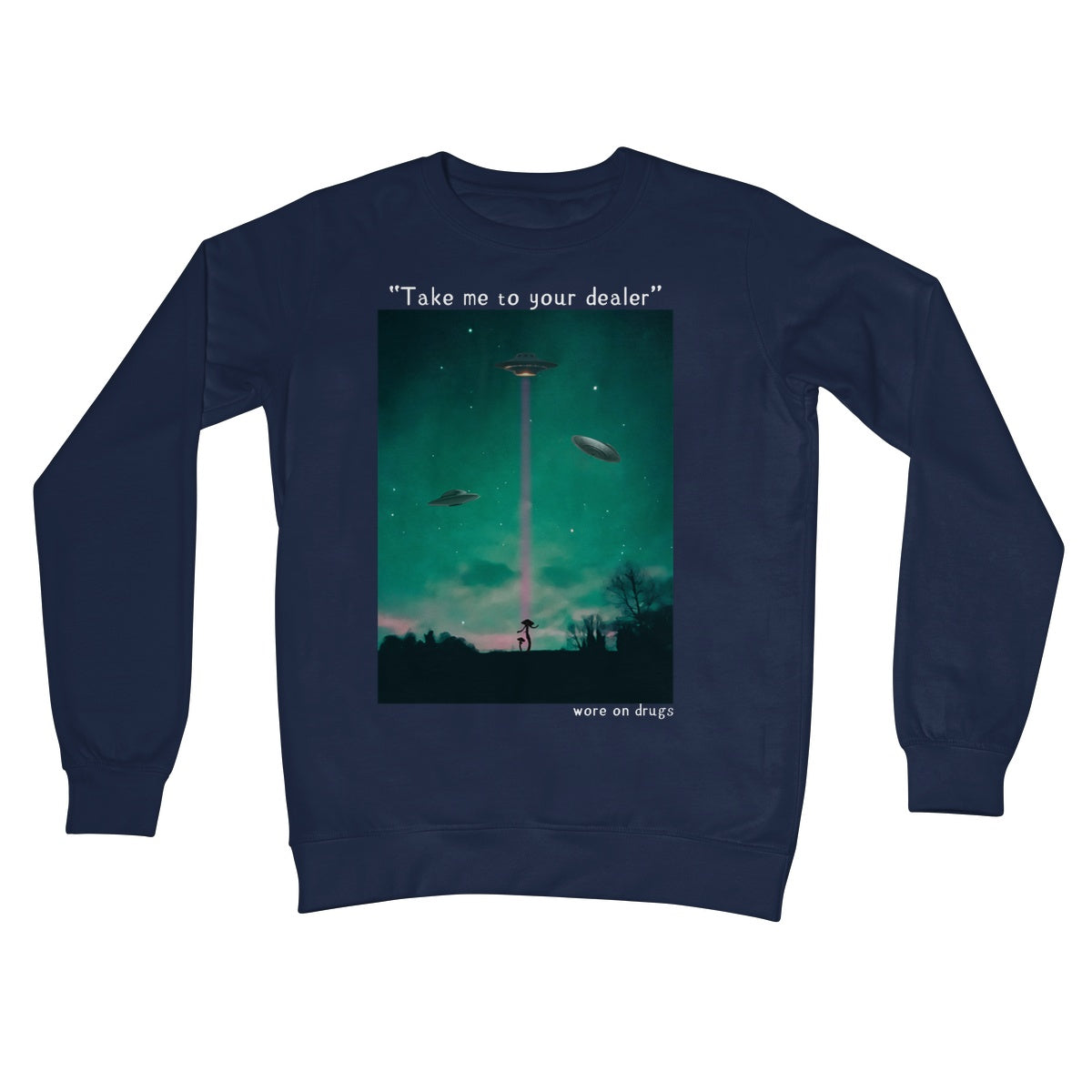 Take Me To Your Dealer by WORE ON DRUGS Crew Neck Sweatshirt